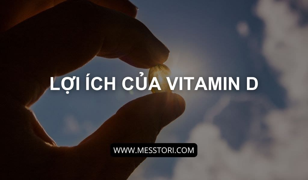 Lợi ích của Vitamin D
